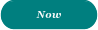 Now